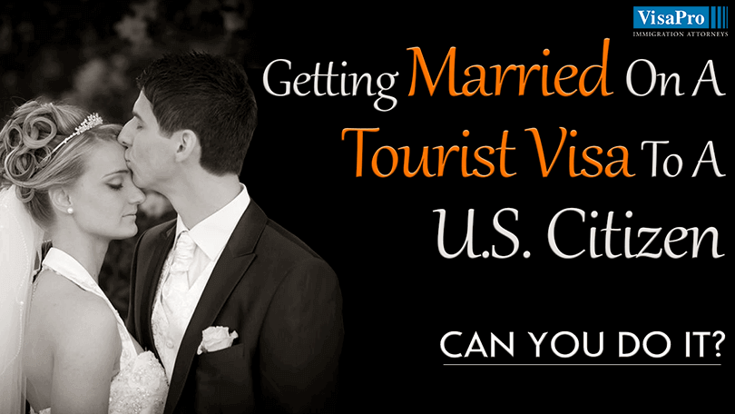 Getting Married On A Tourist Visa To A US Citizen Can You Do It?